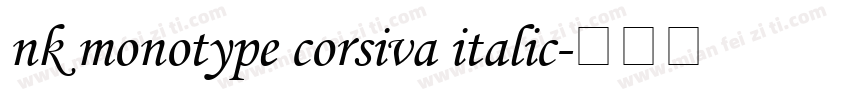 nk monotype corsiva italic字体转换